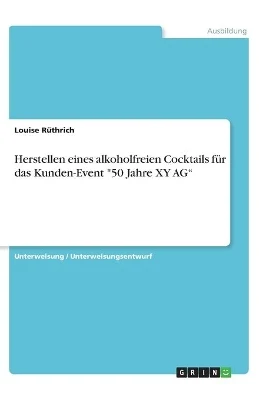 Herstellen eines alkoholfreien Cocktails für das Kunden-Event "50 Jahre XY AG"